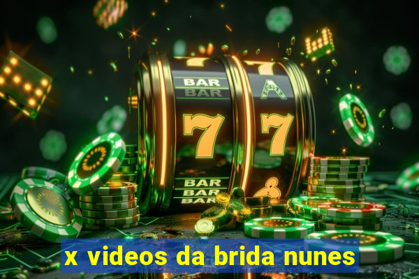 x videos da brida nunes